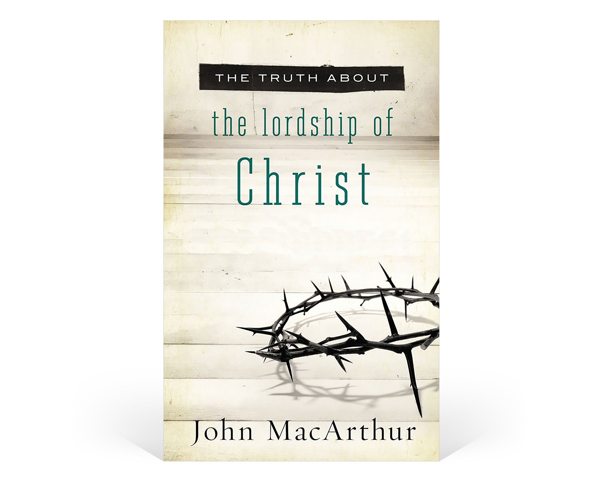 The Truth About the Lordship of Christ